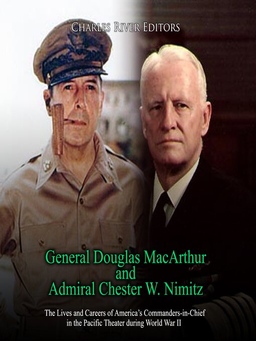 Title details for General Douglas MacArthur and Admiral Chester W. Nimitz by Charles River Editors - Wait list